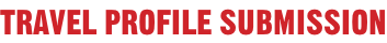TRAVEL PROFILE SUBMISSION